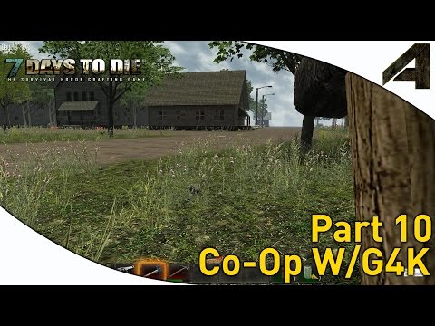 7 Days to Die Alpha 10.4 Co-Op w/G4K - Part 10 - "We Need Stuff"