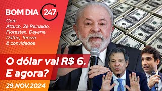 Bom dia 247: O dólar vai R$ 6. E agora? 29.11.24