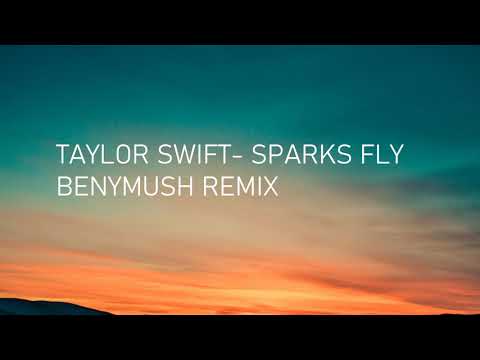 Sparks Fly -Taylor swift(Benymush remix)