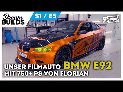 DreamBuilds S1E5 I Unser Filmauto BMW E92 mit 750+ PS von Florian