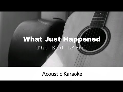The Kid LAROI - What Just Happened (Acoustic Karaoke)