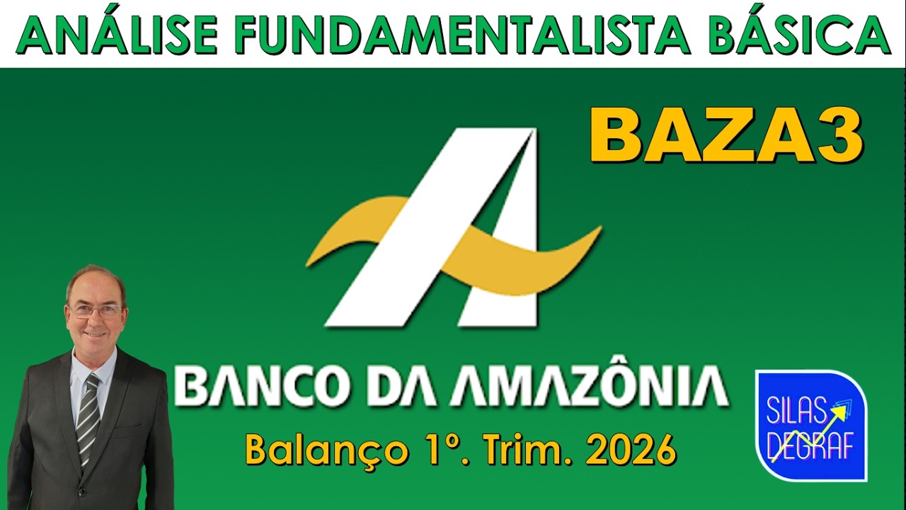 BAZA3 - BANCO DA AMAZÔNIA S/A. ANÁLISE FUNDAMENTALISTA BÁSICA. PROF. SILAS DEGRAF. 1o. TRIM. 2026
