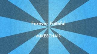 MIKESCHAIR Forever Faithful