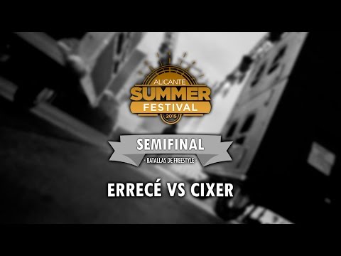 ERRECÉ VS CIXER (Semifinal) - Batallas Alicante Summer Festival 2015