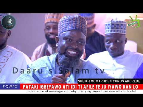 PATAKI IGBEYAWO ATI IDI TI AFILE FE JU IYAWO KAN LO By: Fadilatul Sheikh Qomaruden Yunus Akorede