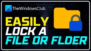How to lock a file or folder in Windows 11/10