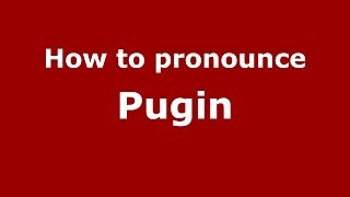 How to pronounce Pugin