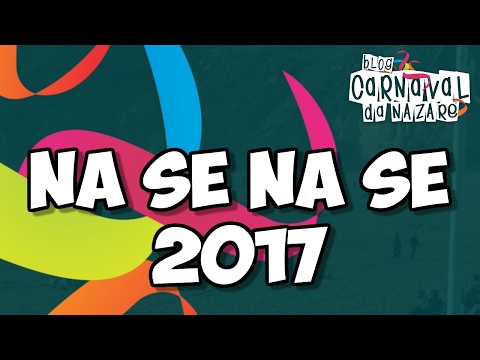 Na Sê Na Sê 2017 - Carnaval da Nazaré