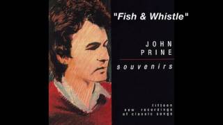 John Prine - &quot;Fish &amp; Whistle&quot;