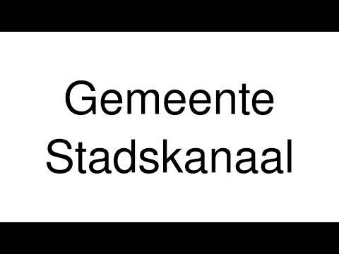 How to Pronounce Gemeente Stadskanaal (Netherlands)