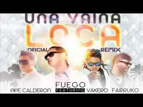 Pipe Calderon Ft Fuego Vakero & Farruko - Una Vaina Loca