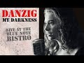 My Darkness by Danzig "Live at the Blue Note Bistro" / O'Keefe Music Foundation