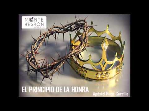 EL PRINCIPIO DE LA HONRA  Apóstol Hugo Carrillo   MINISTERIOS MONTE HEBRÓN