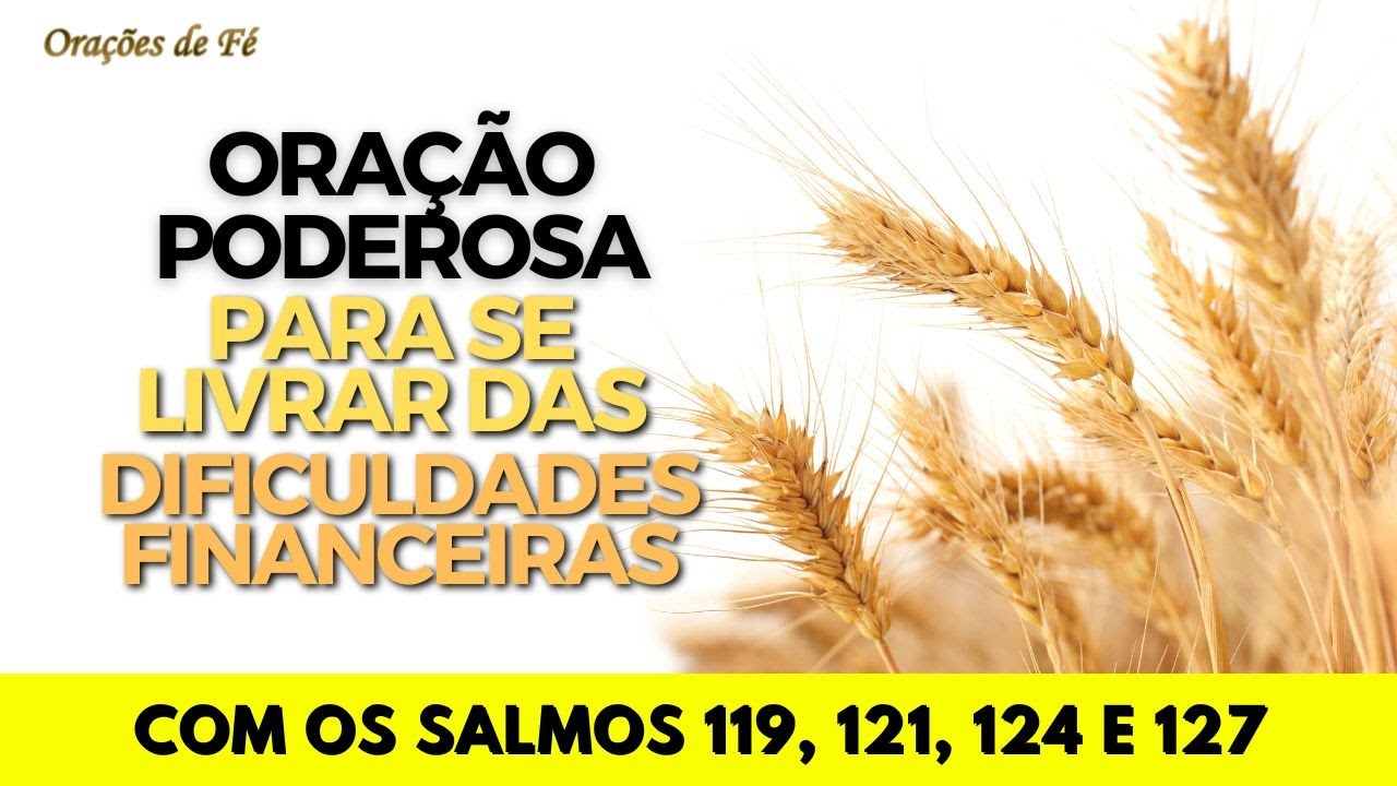 Oração poderosa para  se livrar das dificuldades financeiras - Com os Salmos 119, 121, 124 e 127
