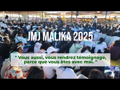 JMJ MALIKA 2025 : Vous aussi, vous rendrez témoignage, parce que vous êtes avec moi.