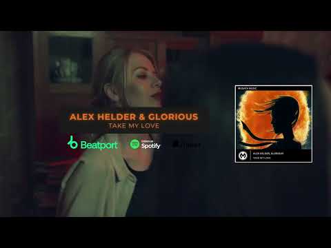 Alex Helder, Glorious  - Take My Love [MUSATA]