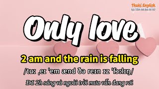 Học tiếng Anh qua bài hát - ONLY LOVE - (Lyrics+Kara+Vietsub) - Thaki English