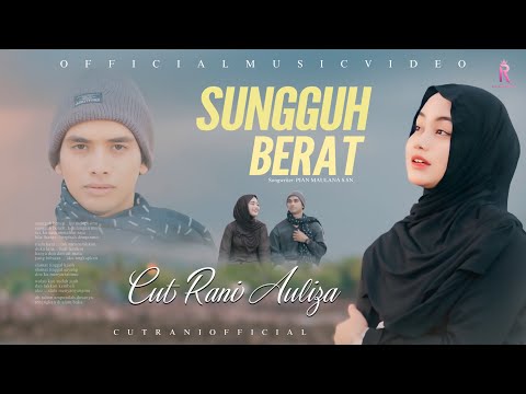 Cut Rani Auliza - Sungguh Berat (Official Music Video)