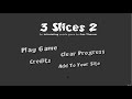 3 Slices 2 Full Walkthrough