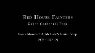 (1996 06 09) Red House Painters - Santa Monica CA, McCabes Guitar Shop - Grace Cathedral Park