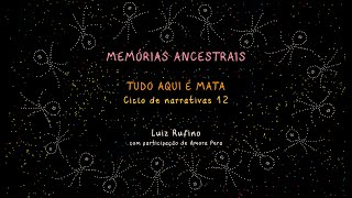 12 - TUDO AQUI É MATA - Luiz Rufino e Amora Pêra - MEMÓRIAS ANCESTRAIS