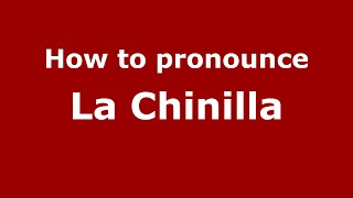 How to pronounce La Chinilla