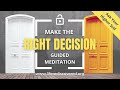 Make The Right Decision | Guided Meditation | Compare Choices & Options | Higher Self | Intuition