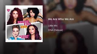 We Are Who We Are - Little Mix (Official Audio)
