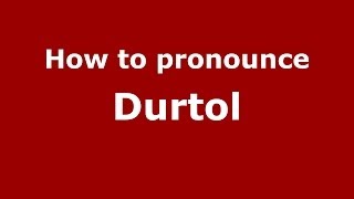 How to pronounce Durtol