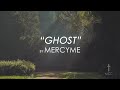 Ghost by MercyMe with Lyrics