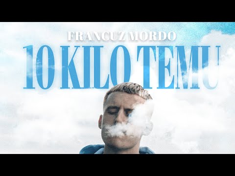 Francuz Mordo - 10 KILO TEMU (Prod. Swizzy & Syru)