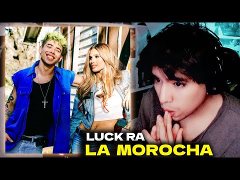 REACCIÓN a Luck Ra, BM - LA MOROCHA