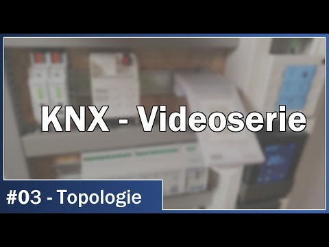 KNX Videoserie - #03 Topologie: Die Netzwerkstruktur in KNX