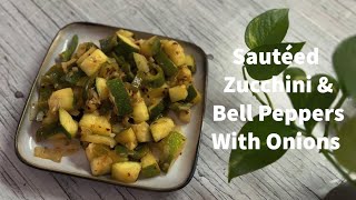 Sautéed Zucchini And Bell Peppers With Onions - Quick And Easy Side Dish