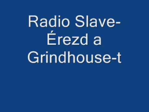 Radio Slave-Érezd a Grindhouse-t
