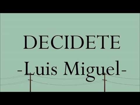 download lagu mp3 mp4 Decidete Luis Miguel Lyrics, download lagu Decidete Luis Miguel Lyrics gratis, unduh video klip Decidete Luis Miguel Lyrics