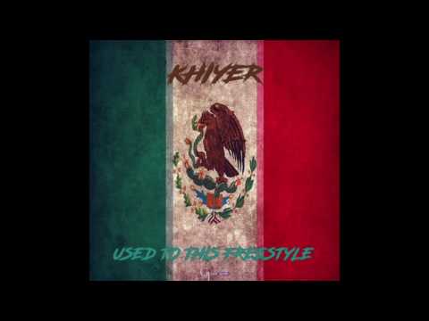 Khiyer- Used To This Freestyle
