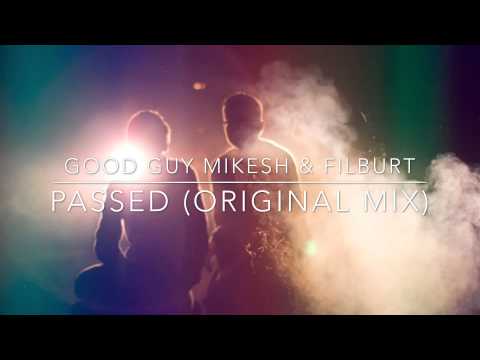 Good Guy Mikesh & Filburt - Passed (Original Mix)