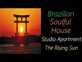Brazilian Soulful House [Studio Apartment - The Rising Sun] | ♫ RE ♫