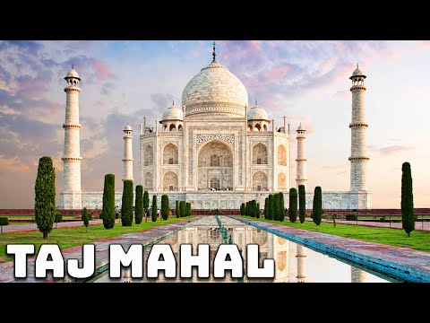 Taj Mahal: The Story of India's Jewel - 7 Wonders of the Modern World