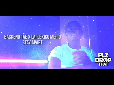BACKEND TAE X LAFLEXICO MERIO - STAY APART (OFFICIAL MUSIC VIDEO)