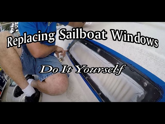 Replacing sailboat windows