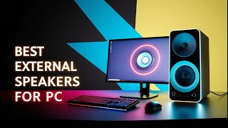 5 Best External Speakers for PC in 2025 | Clear & Powerful Sound