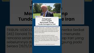 Arab Saudi dan Qatar Turun Tangan, Trump Akhirnya Tunda Serangan ke Iran