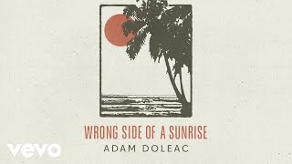 Adam Doleac - Wrong Side of a Sunrise (Official Lyric Video)