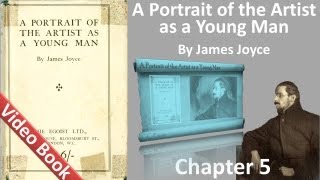 Chapter 5 - A Portrait of the Artist as a Young Man by James Joyce