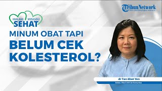 Bolehkah Minum Obat Penurun Kolesterol tapi Belum Pernah Mengecek Kolesterol?