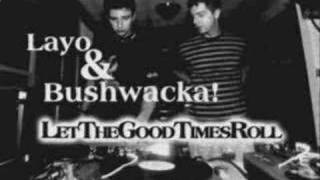 Layo & Bushwacka! - Let the Good Times Roll