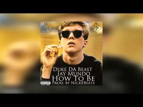 Duke Da Beast - How To Be (Ft. Jay Mundo)