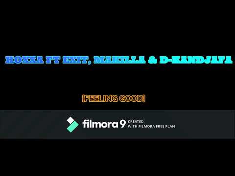 KOXXA FT EXIT,MAKIILA AND D KANDJAFA -FEELING GOOD[OFFICIAL AUDIO]